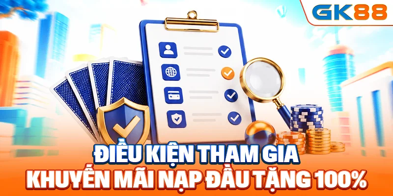 Điều kiện tham gia khuyến mãi nạp đầu tặng 100%