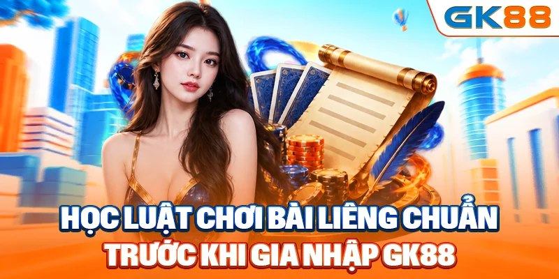 Học luật chơi bài liêng chuẩn trước khi gia nhập GK88