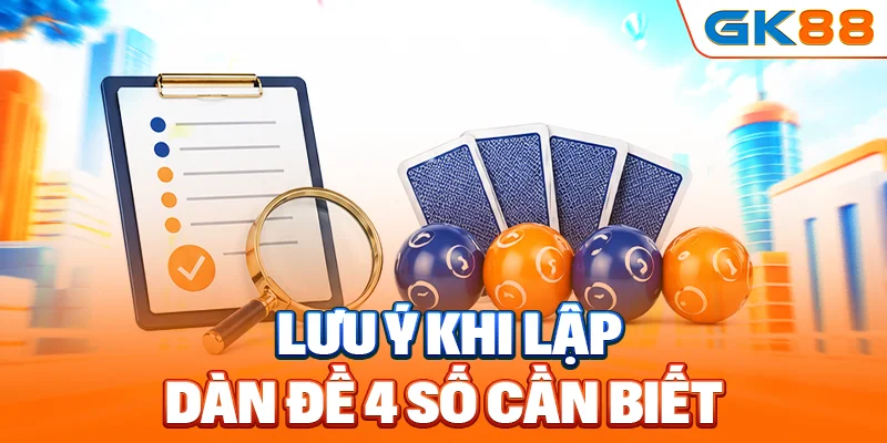 Lưu ý khi lập dàn đề 4 số cần biết