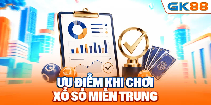 Ưu điểm khi người chơi chọn xổ số miền Trung